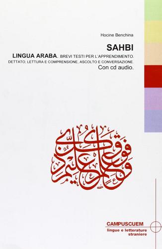 Sahbi. Lingua araba, brevi testi per l'apprendimento. Con CD Audio di Hocine Benchina edito da CUEM
