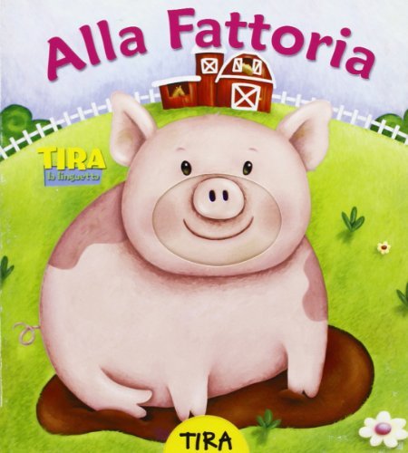 Alla fattoria. Tira la linguetta. Ediz. illustrata edito da IdeeAli