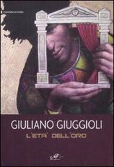 Giuliano Giuggioli. L'età dell'oro. Catalogo della mostra (Baia di Conte, 6-20 giugno 2009) edito da Masso delle Fate
