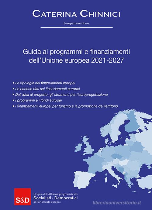 Guida ai programmi e finanziamenti dell'Unione europea 2021-2027 di Caterina Chinnici edito da Paruzzo