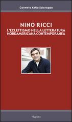 Nino Ricci. L'eclettismo nella letteratura nordamericana contemporanea di Carmela K. Sciarappa edito da Mephite