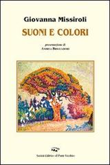 Suoni e colori di Giovanna Missiroli edito da Il Ponte Vecchio