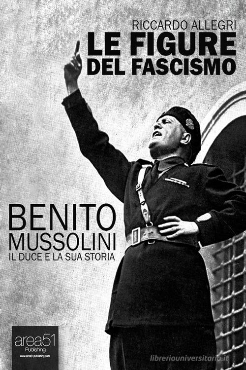 Benito Mussolini. Il duce e la sua storia. Audiolibro. CD Audio formato MP3 di Riccardo Allegri edito da Area 51 Publishing