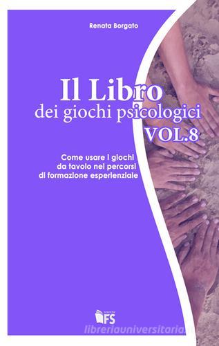 Il libro dei giochi psicologici vol.8 di Renata Borgato edito da FerrariSinibaldi