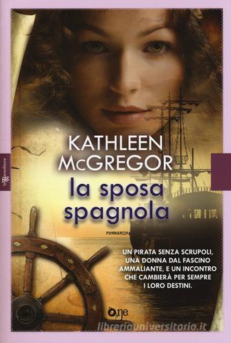 La sposa spagnola di Kathleen McGregor edito da ONE