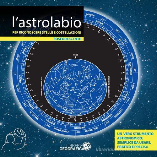 L' astrolabio per riconoscere stelle e costellazioni edito da Libreria Geografica
