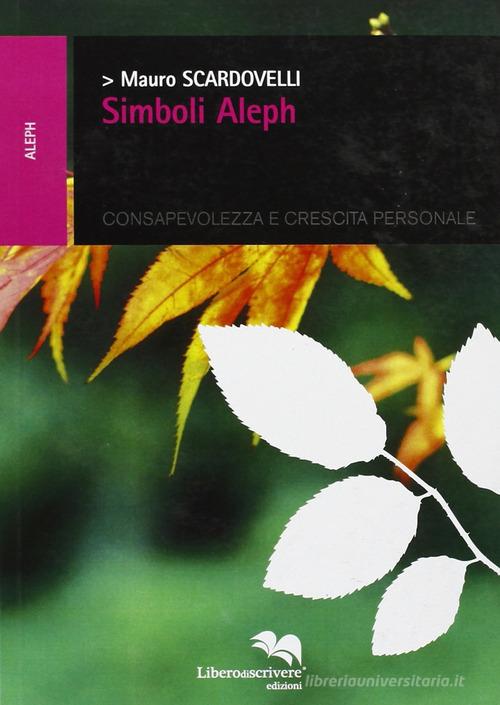 Simboli Aleph di Mauro Scardovelli edito da Liberodiscrivere edizioni
