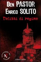 Delitti di regime di Ben Pastor, Enrico Solito edito da Aliberti