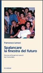 Spalancare la finestra del futuro. Discorso ai giovani nel nome di don Tonino Bello di Francesco Lenoci edito da Ed Insieme