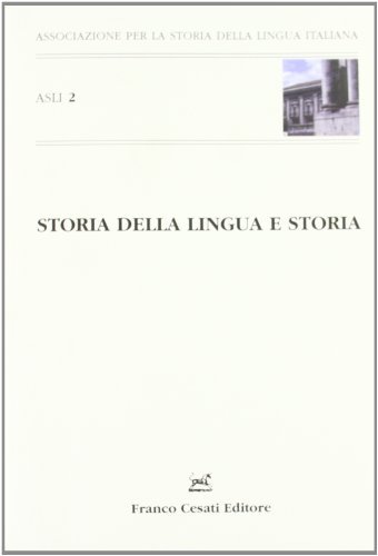 Storia della lingua e storia. Atti del 2° Convegno ASLI (Catania, 26-28 ottobre 1999) edito da Cesati