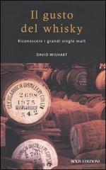 Il gusto del whisky. Riconoscere i grandi single malt di David Wishart edito da Bolis