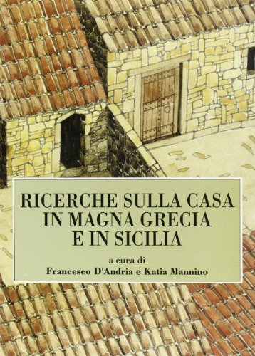 Ricerche sulla casa in Magna Grecia e in Sicilia edito da Congedo