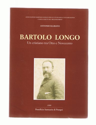 Bartolo Longo un cristiano tra Otto e Novecento vol.2 di Antonio Illibato edito da Pontificio Santuario Pompei