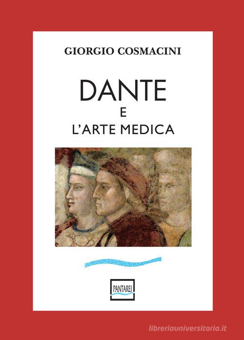 Dante e l'arte medica di Giorgio Cosmacini edito da Pantarei