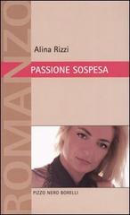 Passione sospesa di Alina Rizzi edito da Borelli