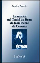 La musica nel Traité du beau di Jean-Pierre de Crousaz di Patrizia Iandolo edito da Phasar Edizioni