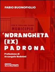 'Ndrangheta (ex) padrona di Fabio Buonofiglio edito da AltrePagine