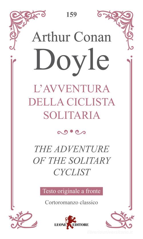 L'avventura della ciclista solitaria-The adventure of the solitary cyclist di Arthur Conan Doyle edito da Leone