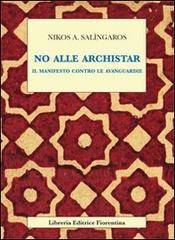 No alle archistar. Il manifesto contro le avanguardie di Nikos A. Salingaros edito da Libreria Editrice Fiorentina