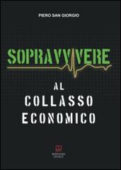 Sopravvivere al collasso economico di Piero Sangiorgio edito da Morphema Editrice