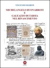 Michelangelo Buonarroti e Galeazzo di Tarsia nel Rinascimento di Vincenzo Segreti edito da The Writer