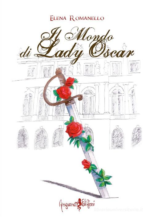 Il mondo di Lady Oscar di Elena Romanello edito da Anguana Edizioni
