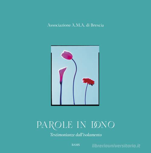 Parole in dono. Testimonianze dall'isolamento edito da Bams Photo