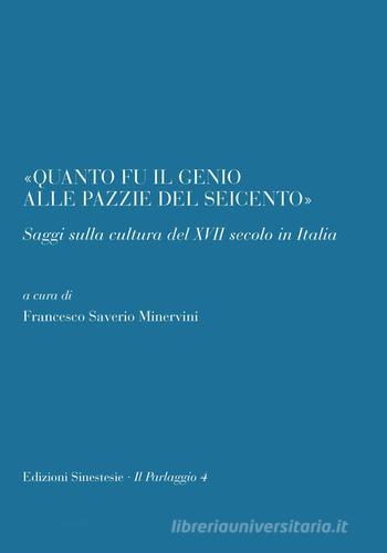 «Quanto il genio alle pazzie del Seicento». Saggi sulla cultura del XVII secolo in Italia edito da Sinestesie