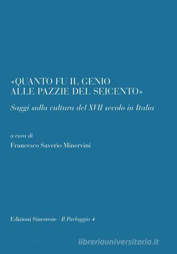 «Quanto il genio alle pazzie del Seicento». Saggi sulla cultura del XVII secolo in Italia edito da Sinestesie