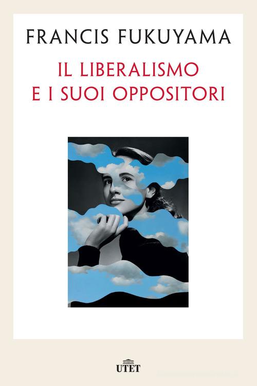 Il liberalismo e i suoi oppositori di Francis Fukuyama edito da UTET