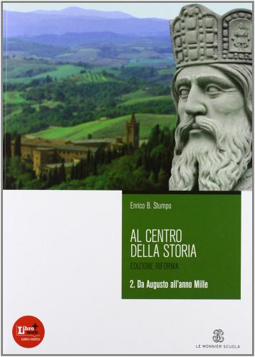 Al centro della storia. Con espansione online. Per le Scuole superiori vol.2 di E. Beniamino Stumpo edito da Mondadori Education