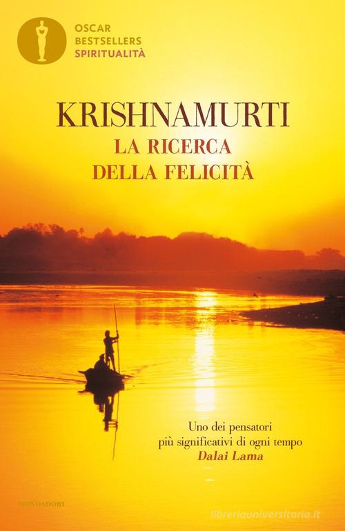La ricerca della felicità di Jiddu Krishnamurti edito da Mondadori
