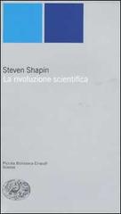 La rivoluzione scientifica di Steven Shapin edito da Einaudi