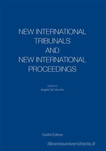 New International Tribunals and New International Proceedings di Vecchio Del edito da Giuffrè