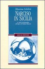 Narciso in Sicilia. Lo spazio autobiografico nell'opera di Vitaliano Brancati di Massimo Schilirò edito da Liguori