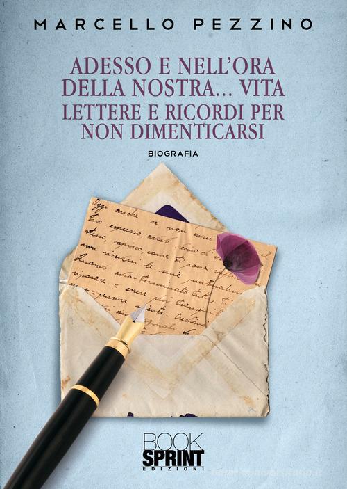 Adesso e nell'ora della nostra... vita di Marcello Pezzino edito da Booksprint