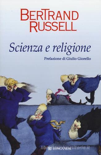 Scienza e religione di Bertrand Russell edito da Longanesi