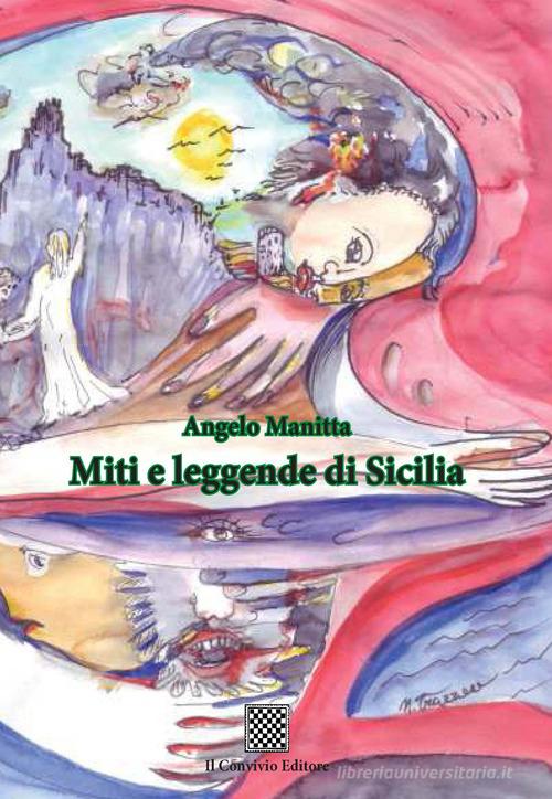 Miti e leggende di Sicilia di Angelo Manitta edito da Il Convivio