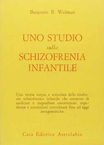 Uno studio sulla schizofrenia infantile di Benjamin B. Wolman edito da Astrolabio Ubaldini