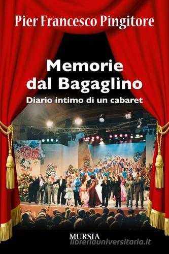 Memorie dal Bagaglino. Diario intimo di un cabaret di P. Francesco Pingitore edito da Ugo Mursia Editore