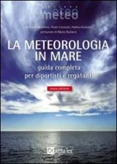 La meteorologia in mare di Paolo Corazzon, Andrea Giuliacci, Raffaello Bellofiore edito da Alpha Test