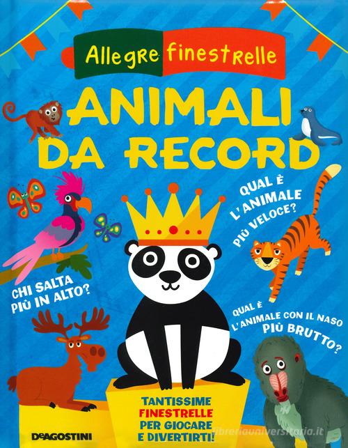 Animali da record. Ediz. a colori di Mattia Fontana edito da De Agostini