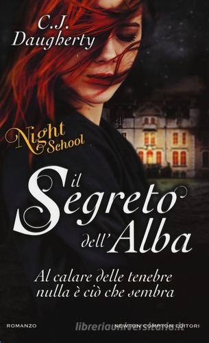 Il segreto dell'alba. Night school di C. J. Daugherty edito da Newton Compton