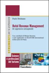 Hotel revenue management. Un approccio consapevole di Paolo Desinano edito da Franco Angeli