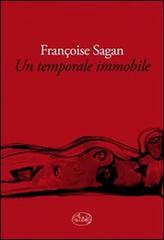 Un temporale immobile di Françoise Sagan edito da Barbès