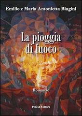 La pioggia di fuoco di Emilio Biagini, M. Antonietta Biagini Novara edito da Fede & Cultura