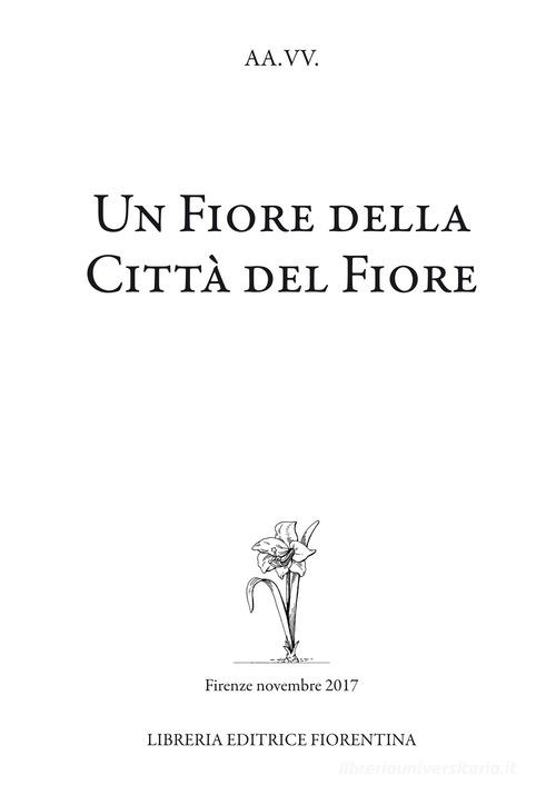 Un fiore della città del fiore edito da Libreria Editrice Fiorentina