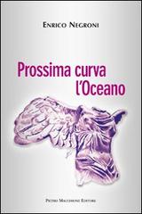 Prossima curva l'oceano di Enrico Negroni edito da Macchione Editore