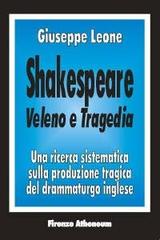 Shakespeare: veleno e tragedia di Giuseppe Leone edito da Firenze Atheneum