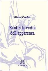 Kant e la verità dell'apparenza di Gianni Carchia edito da Ananke